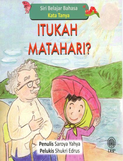 SIRI BELAJAR BAHASA: KATA TANYA - ITUKAH MATAHARI?