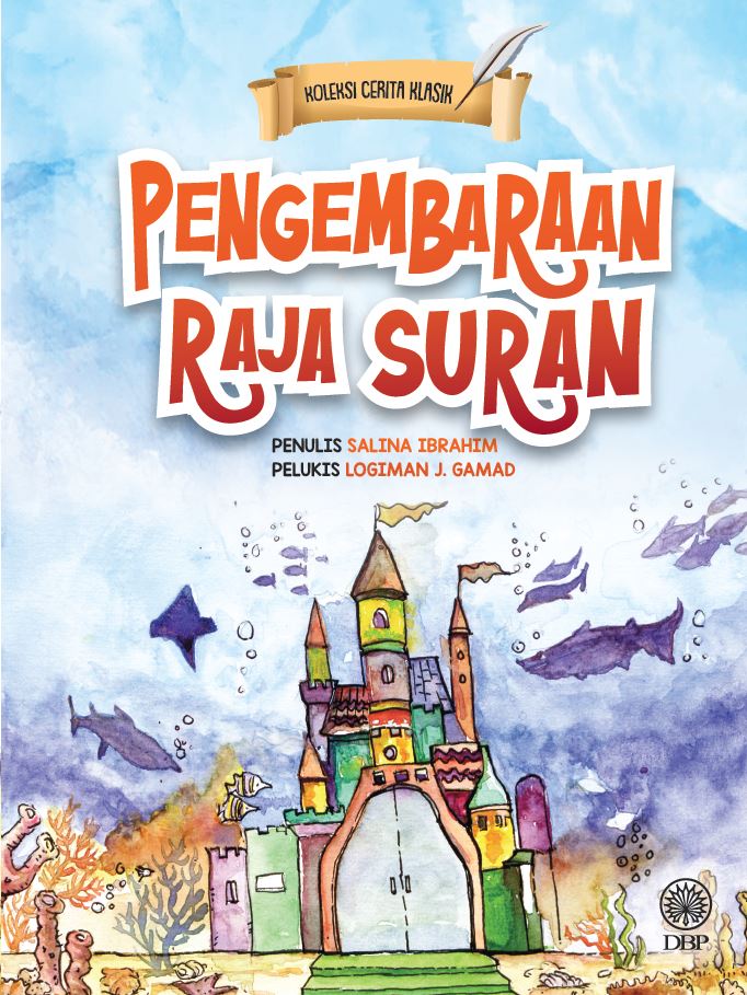 KOLEKSI CERITA KLASIK: PENGEMBARAAN RAJA SURAN
