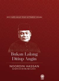 EDISI KARYA MALAR SEGAR SASTERAWAN NEGARA: BUKAN LALANG DITIUP ANGIN - NOORDIN HASSAN (KK)