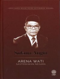 EDISI KARYA MALAR SEGAR SASTERAWAN NEGARA: SUKMA ANGIN - ARENA WATI (KK)