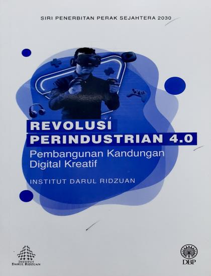 SIRI PENERBITAN PERAK SEJAHTERA 2030: REVOLUSI PERINDUSTRIAN 4.0 PEMBANGUNAN KANDUNGAN DIGITAL KREATIF - Image 3