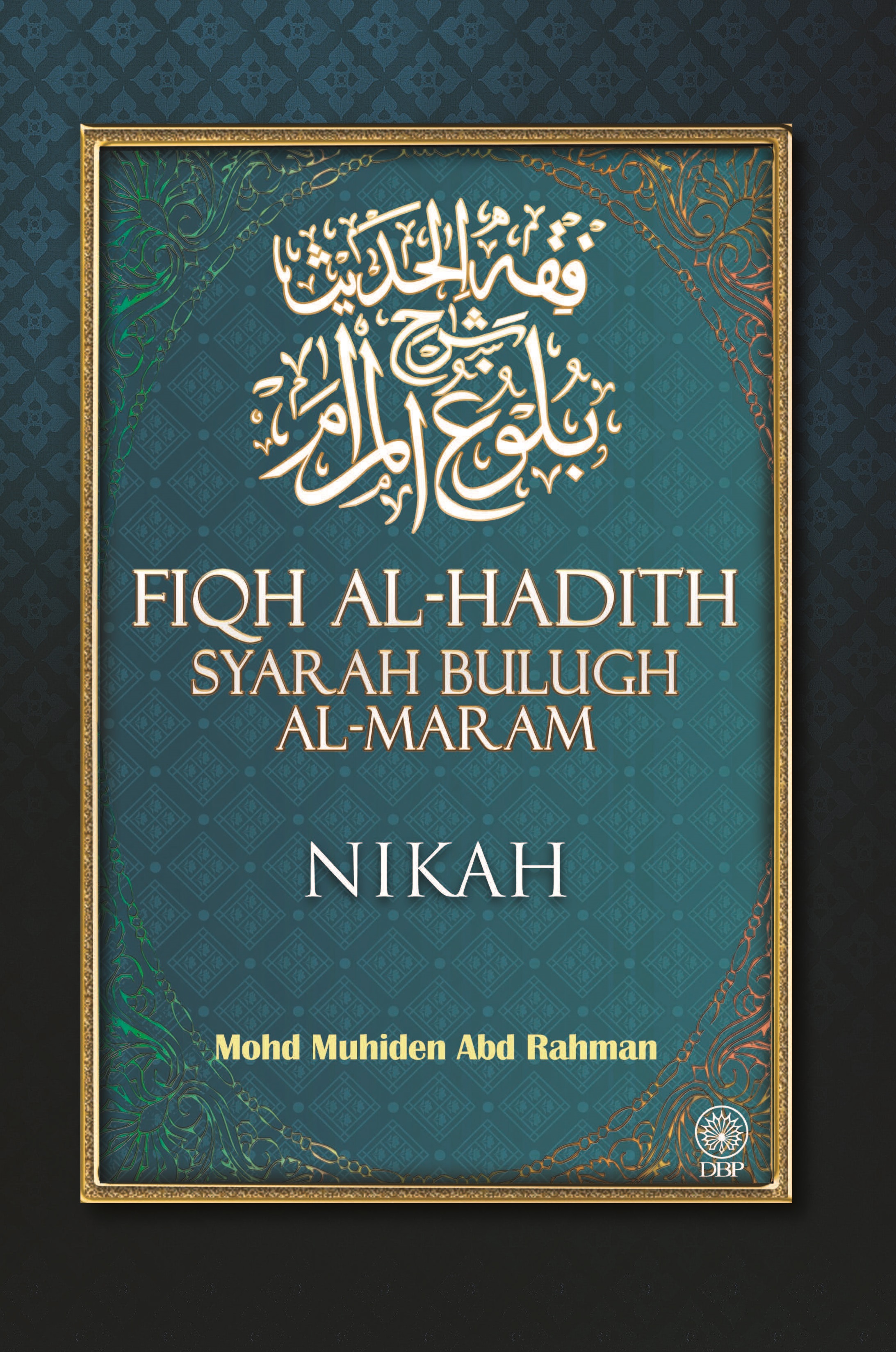 FIQH AL-HADITH SYARAH BULUGH AL-MARAM: NIKAH