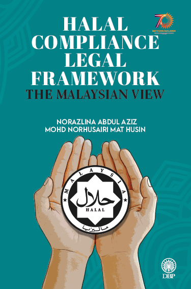 HALAL COMPLIANCE LEGAL FRAMEWORK: THE MALAYSIAN VIEW