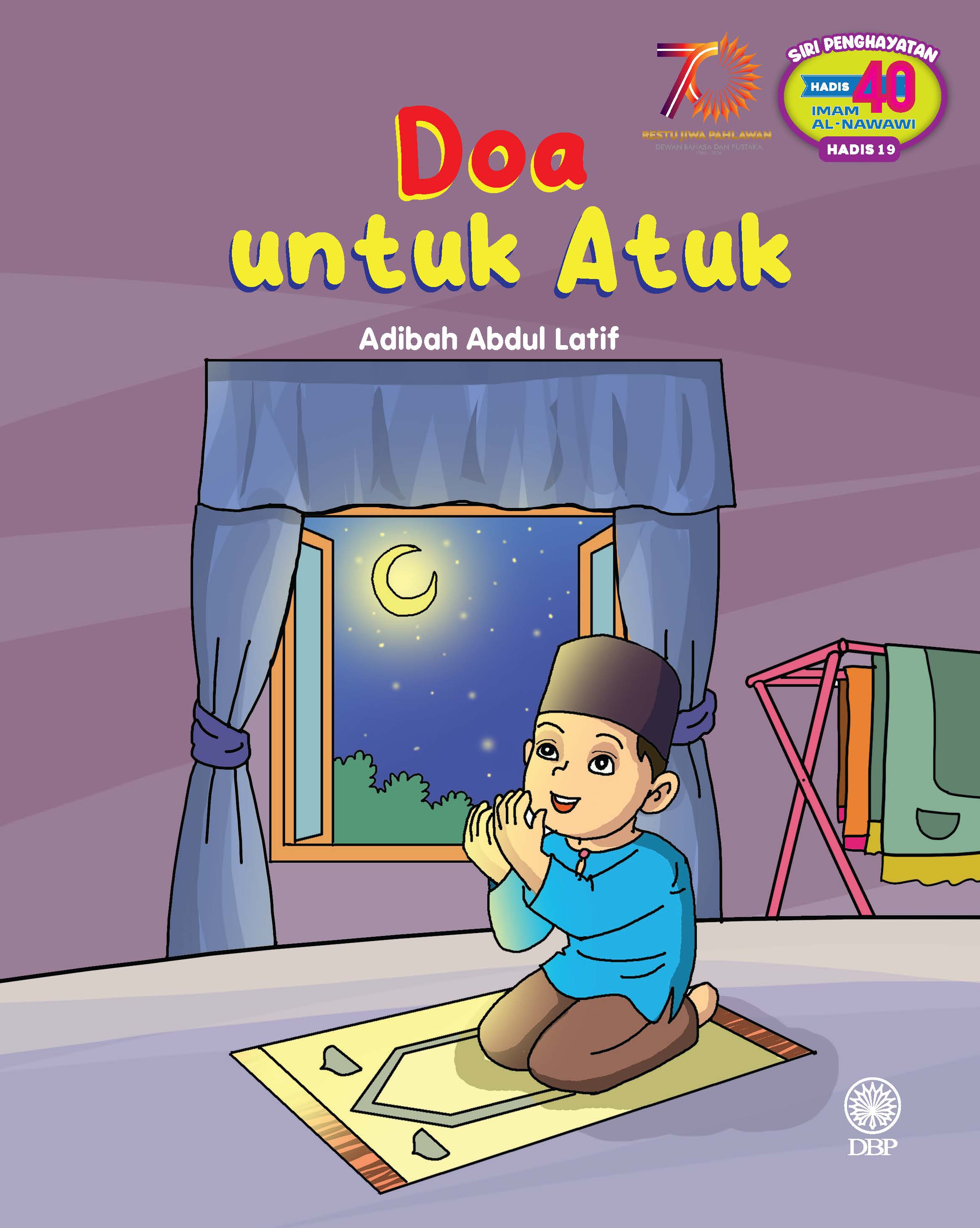 SIRI PENGHAYATAN HADIS 40 IMAM AL-NAWAWI HADIS 19: DOA UNTUK ATUK