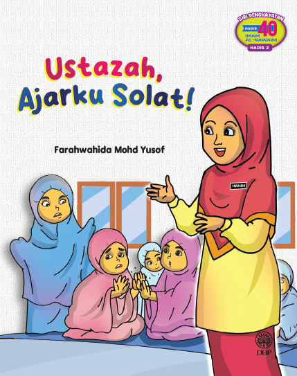 SIRI PENGHAYATAN HADIS 40 IMAM AL-NAWAWI HADIS 2: USTAZAH, AJARKU SOLAT!